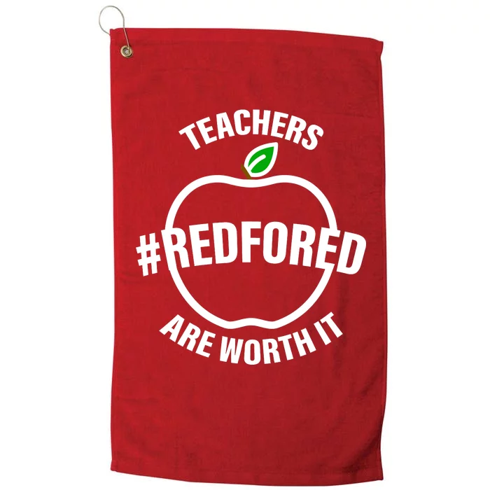 Red For Ed Teachers Are Worth It Platinum Collection Golf Towel