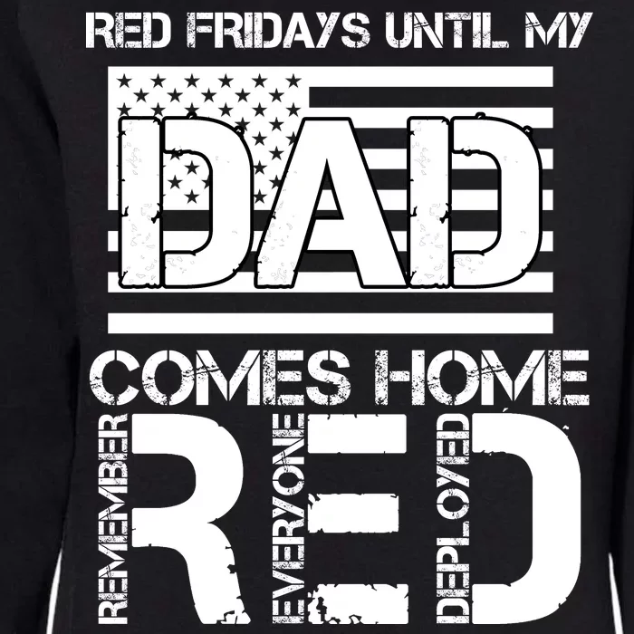 RED Friday Day Unitl My Dad Comes Home Womens California Wash Sweatshirt