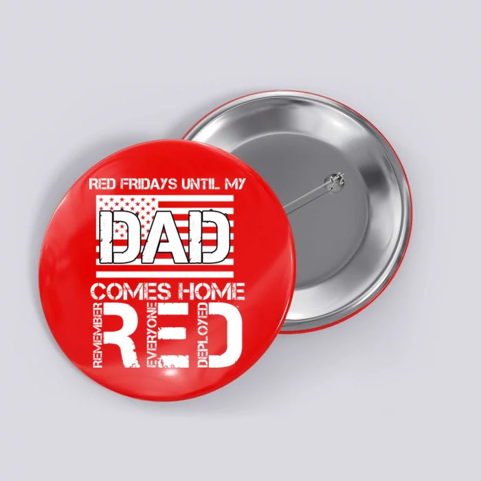 RED Friday Day Unitl My Dad Comes Home Button