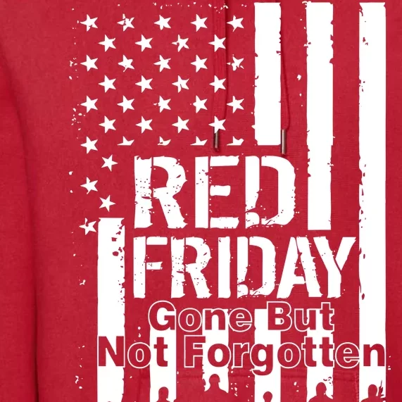 Red Friday Gone But Not Forgotten Premium Hoodie