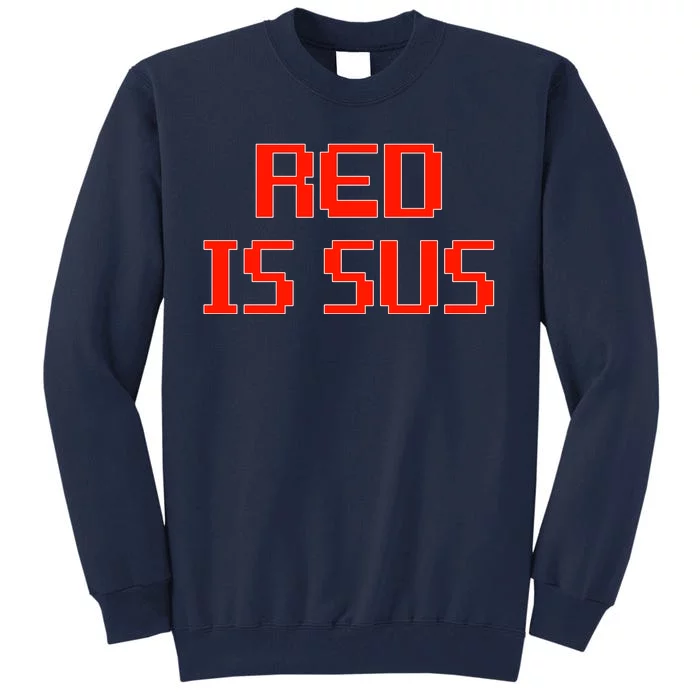 Red Is Sus Imposter Among Us Tall Sweatshirt