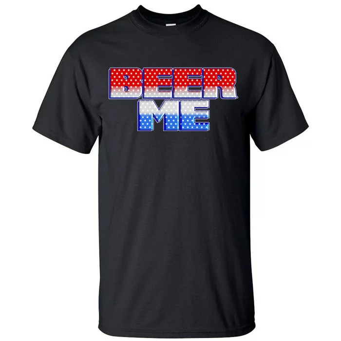 Red White And Blue Beer Me Tall T-Shirt