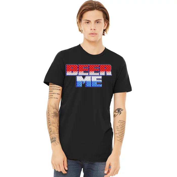 Red White And Blue Beer Me Premium T-Shirt