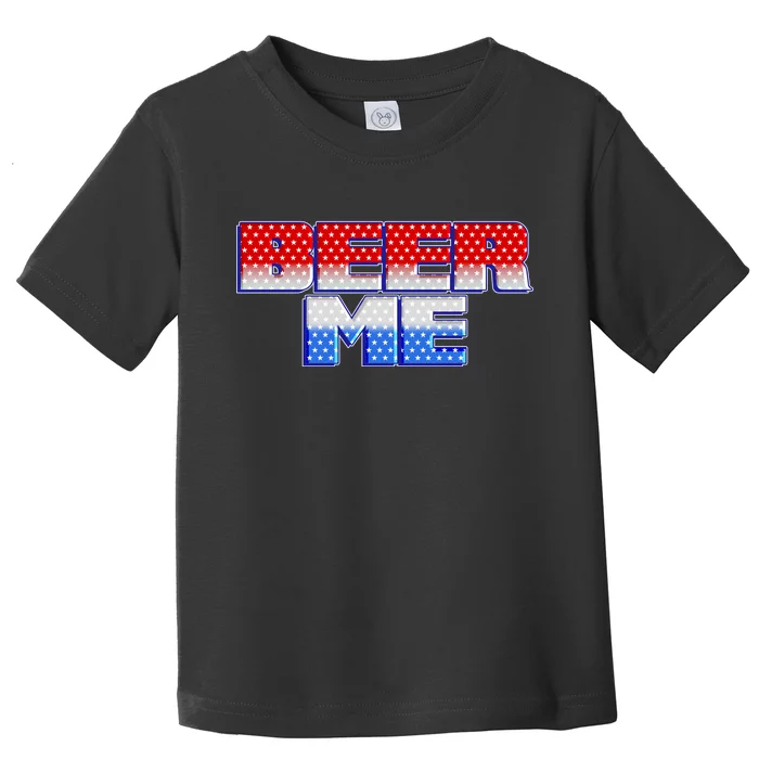 Red White And Blue Beer Me Toddler T-Shirt