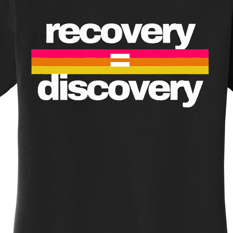 Recovery Equals Discovery Addiction Sobriety Women's T-Shirt