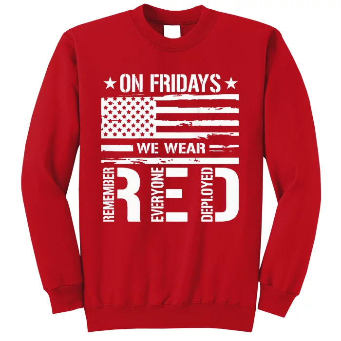 Remember Everyone Deployed On Friday We Wear Red Sweatshirt