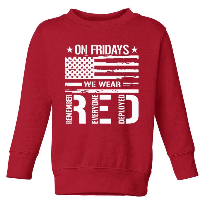 Remember Everyone Deployed On Friday We Wear Red Toddler Sweatshirt