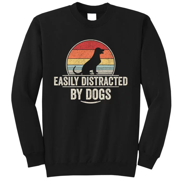 Retro Easily Distracted By Dogs Funny Dog Lover Tall Sweatshirt