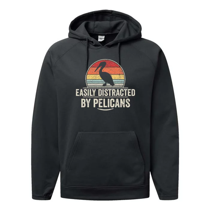 Retro Easily Distracted By Pelicans Funny Pelican Lover Performance Fleece Hoodie