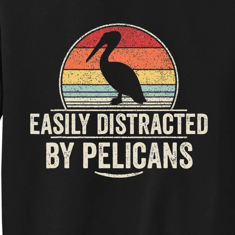 Retro Easily Distracted By Pelicans Funny Pelican Lover Sweatshirt