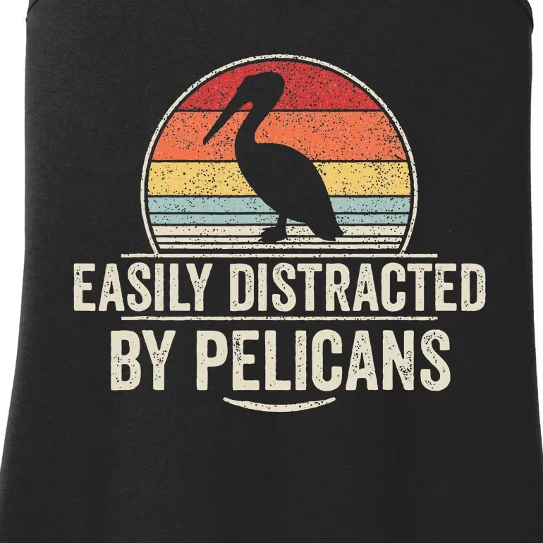 Retro Easily Distracted By Pelicans Funny Pelican Lover Ladies Essential Tank