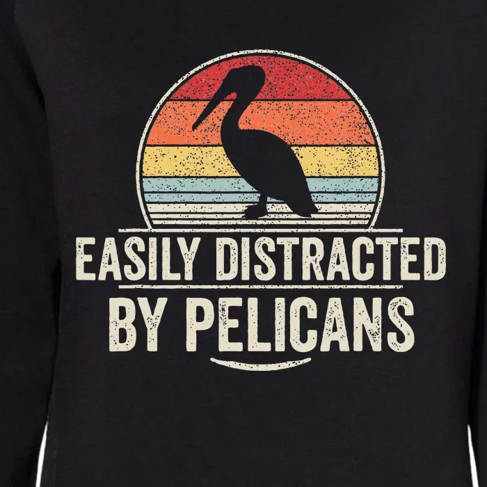 Retro Easily Distracted By Pelicans Funny Pelican Lover Womens California Wash Sweatshirt