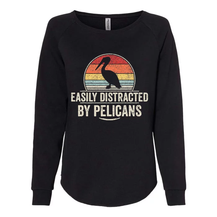 Retro Easily Distracted By Pelicans Funny Pelican Lover Womens California Wash Sweatshirt