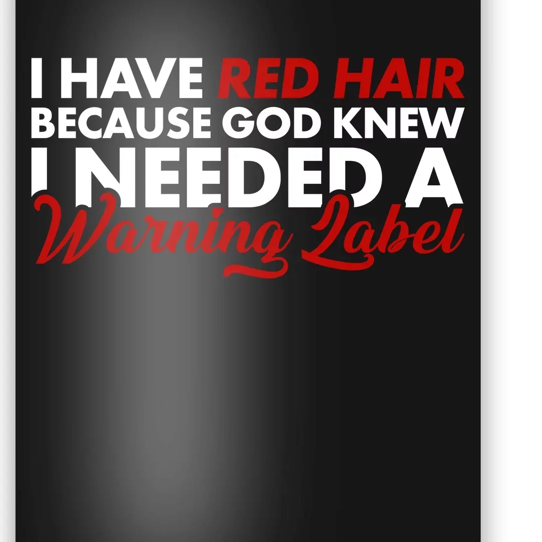 Redhead God Gave Me A Warning Label Poster