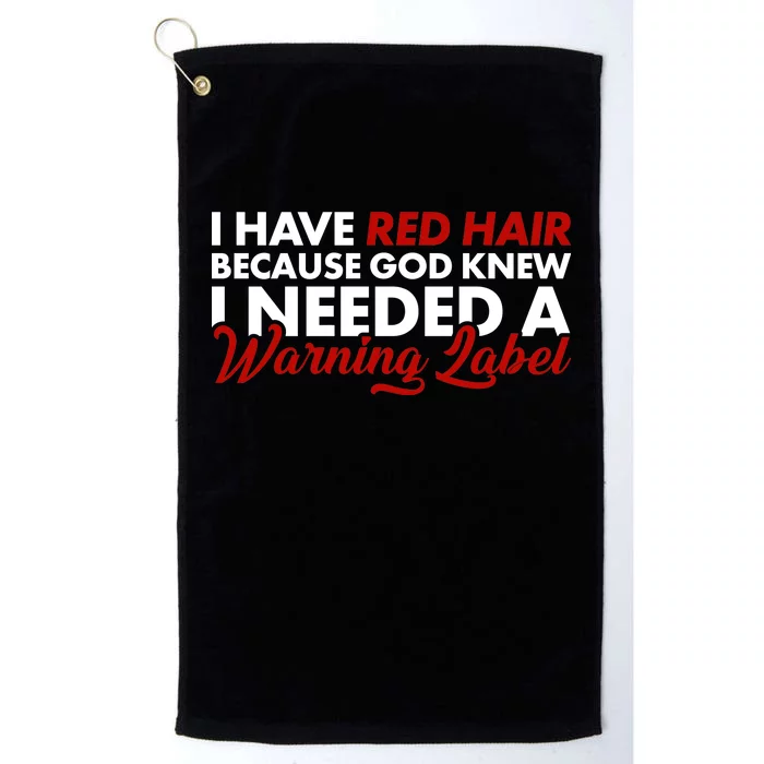 Redhead God Gave Me A Warning Label Platinum Collection Golf Towel