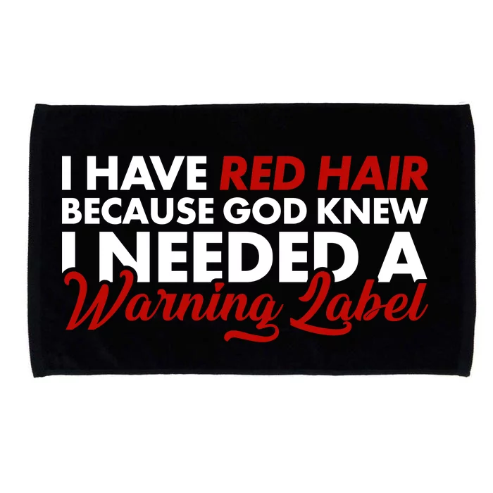 Redhead God Gave Me A Warning Label Microfiber Hand Towel