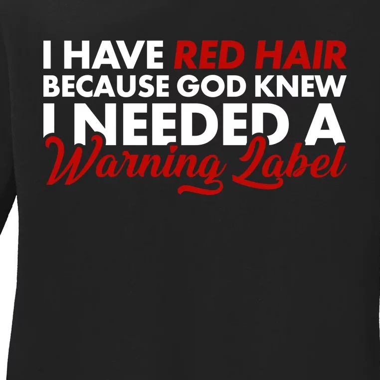 Redhead God Gave Me A Warning Label Ladies Long Sleeve Shirt