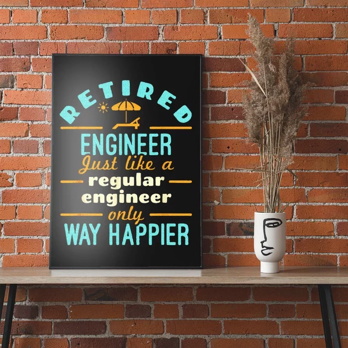 Retired Engineer Engineering Retirement Way Happier Poster