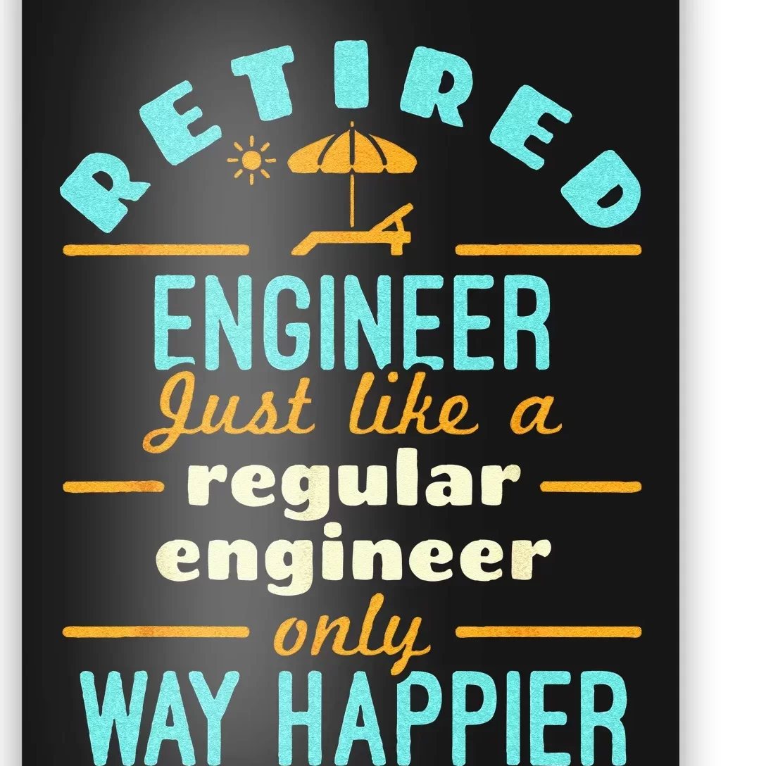 Retired Engineer Engineering Retirement Way Happier Poster