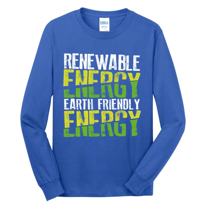 Renewable Energy Earth Friendly Energy Environt Cool Gift Tall Long Sleeve T-Shirt