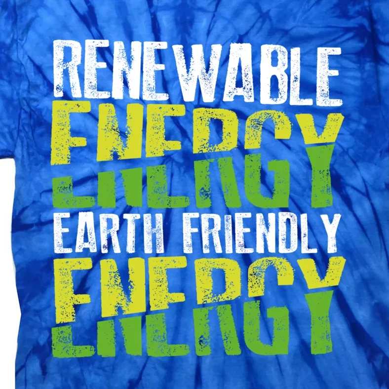 Renewable Energy Earth Friendly Energy Environt Cool Gift Tie-Dye T-Shirt