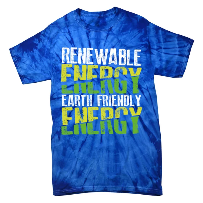 Renewable Energy Earth Friendly Energy Environt Cool Gift Tie-Dye T-Shirt