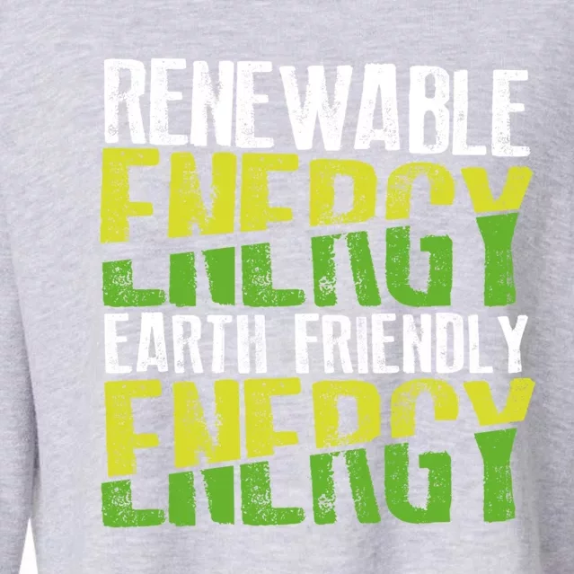 Renewable Energy Earth Friendly Energy Environt Cool Gift Cropped Pullover Crew