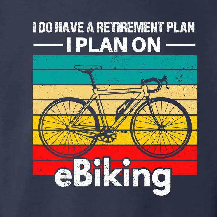 Retirement E-Biker E-Biking Retirement Plan EBike Toddler Hoodie