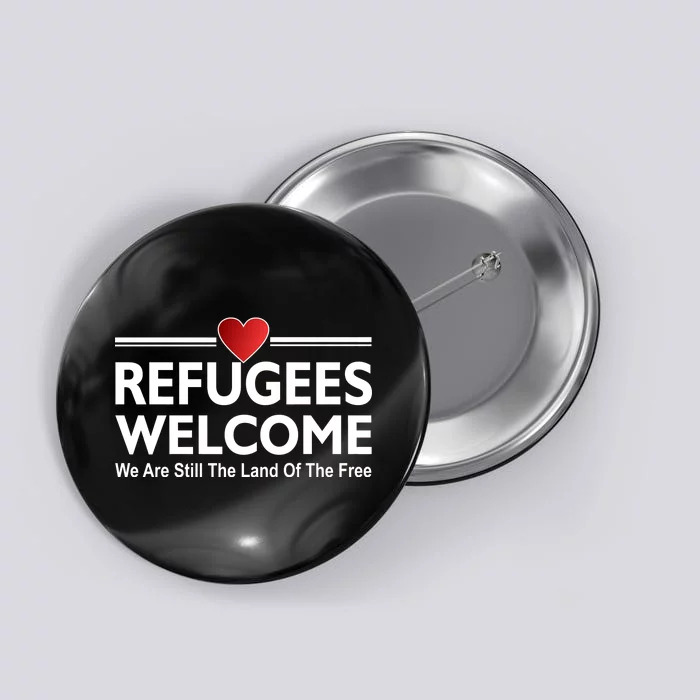 Refugees Welcome We Are Still The Land Of The Free Button