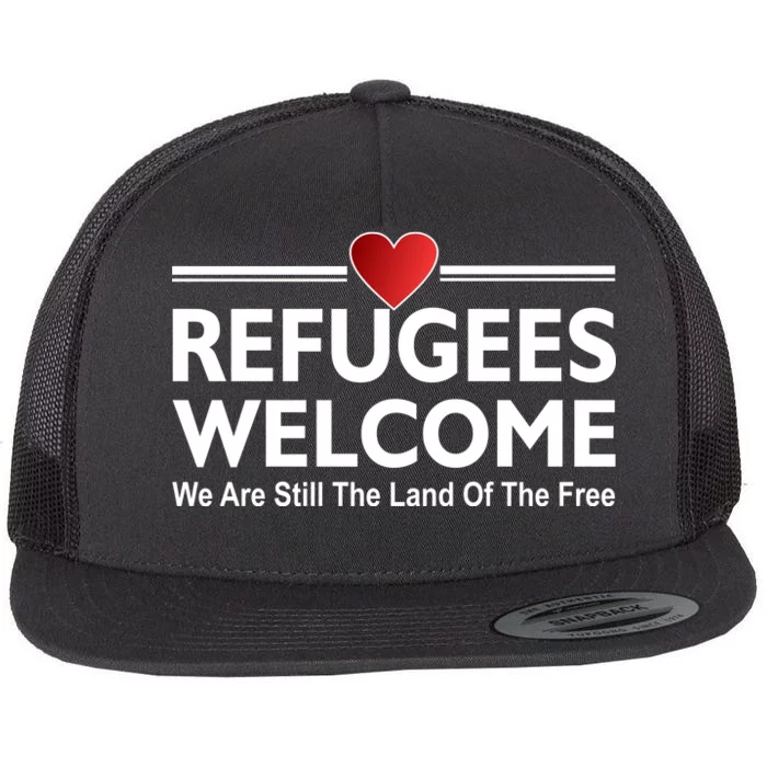 Refugees Welcome We Are Still The Land Of The Free Flat Bill Trucker Hat