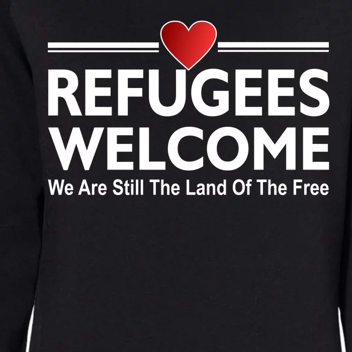 Refugees Welcome We Are Still The Land Of The Free Womens California Wash Sweatshirt