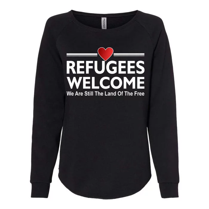 Refugees Welcome We Are Still The Land Of The Free Womens California Wash Sweatshirt