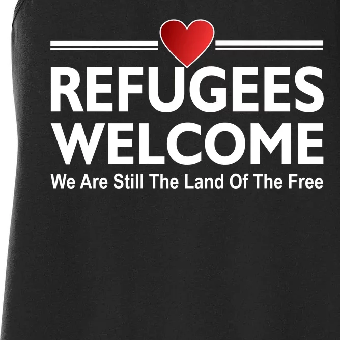 Refugees Welcome We Are Still The Land Of The Free Women's Racerback Tank