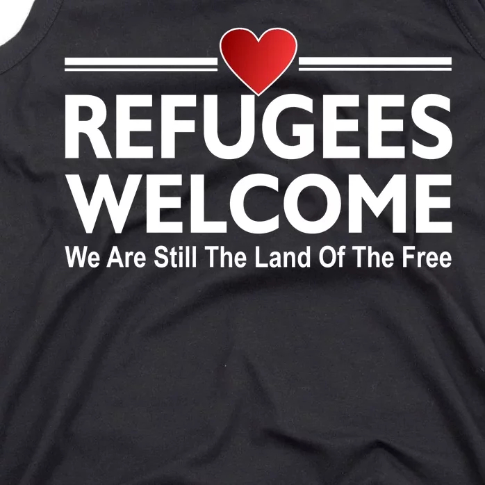 Refugees Welcome We Are Still The Land Of The Free Tank Top