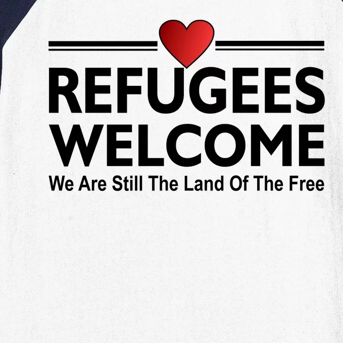 Refugees Welcome We Are Still The Land Of The Free Baseball Sleeve Shirt