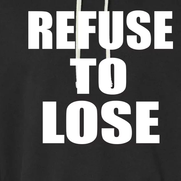 Refuse To Lose Garment-Dyed Fleece Hoodie