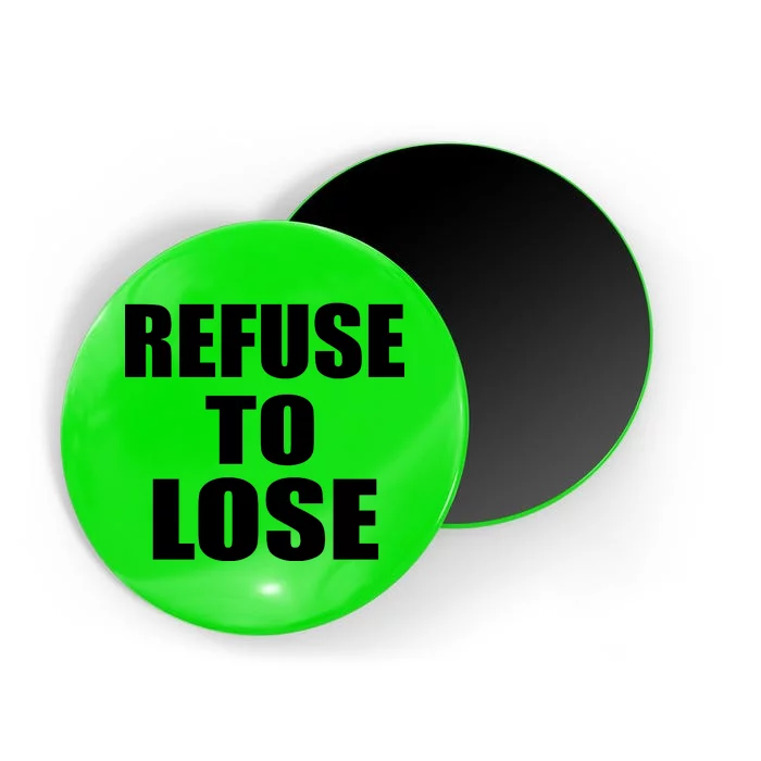 Refuse To Lose Magnet