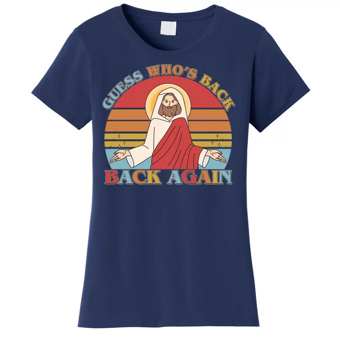 Retro Easter Guess Who Back Again Jesus Resurrection Women's T-Shirt