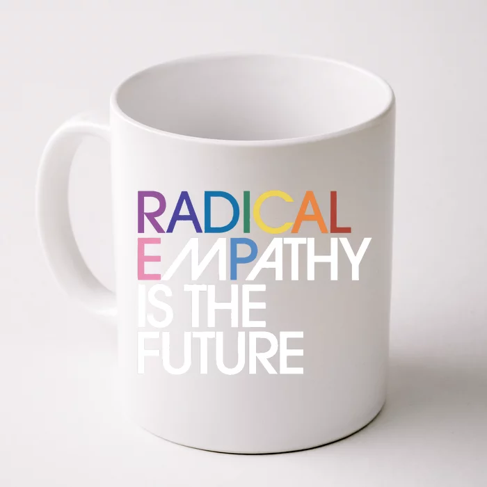 Radical Empathy Is The Future Power To The People Feminist Front & Back Coffee Mug