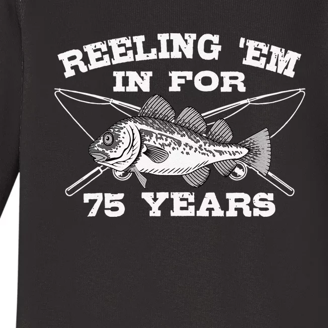 Reeling Em In For 75 Years Birthday 75th Bday Celebration Baby Long Sleeve Bodysuit