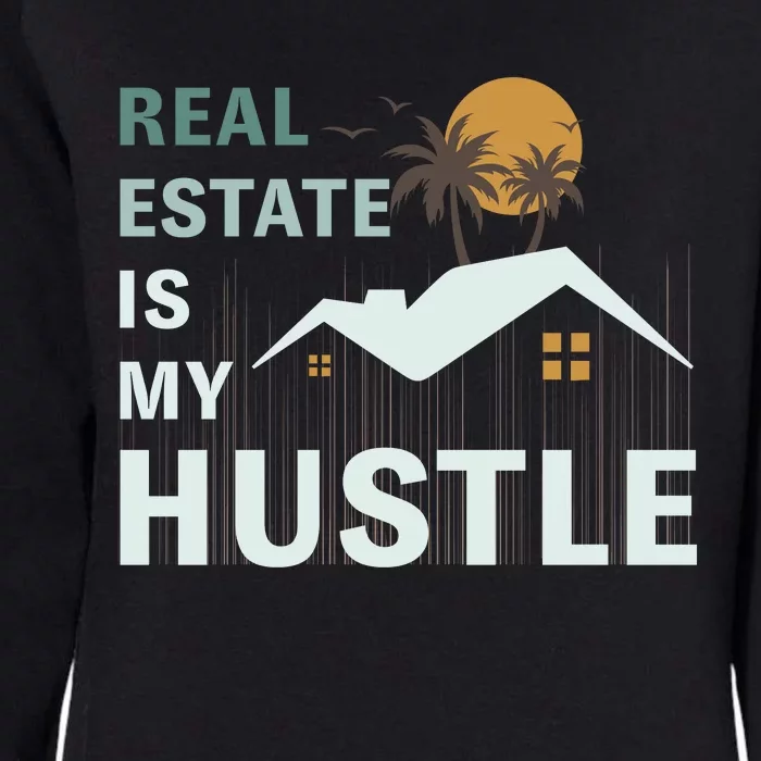 Real Estate Is My Hustle Womens California Wash Sweatshirt