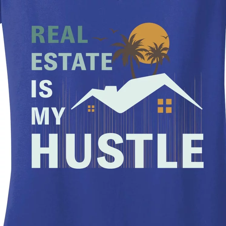 Real Estate Is My Hustle Women's V-Neck T-Shirt