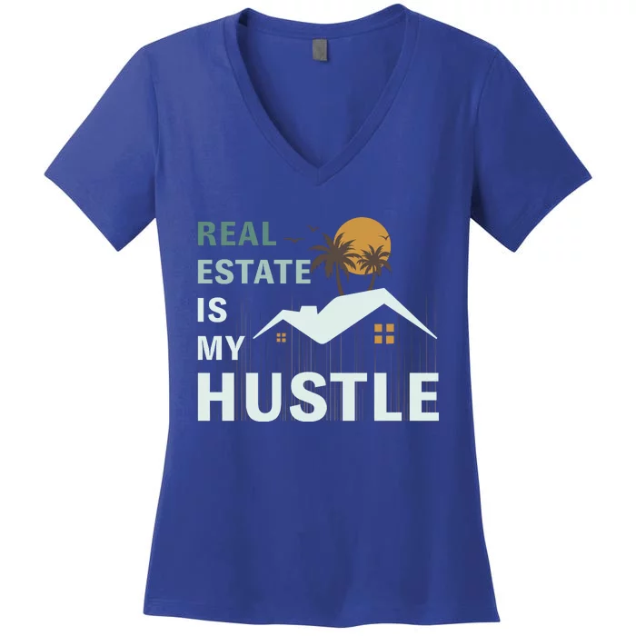 Real Estate Is My Hustle Women's V-Neck T-Shirt