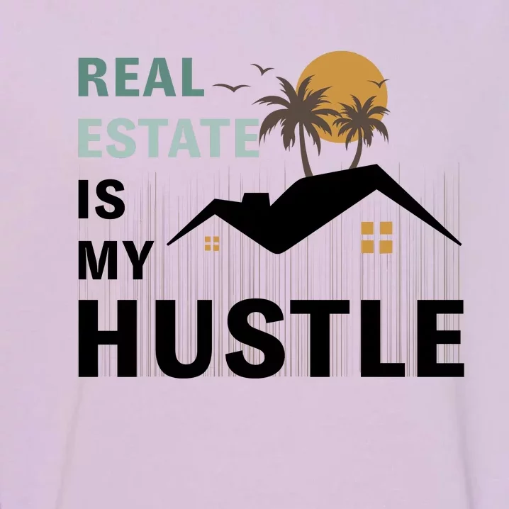 Real Estate Is My Hustle Garment-Dyed Sweatshirt