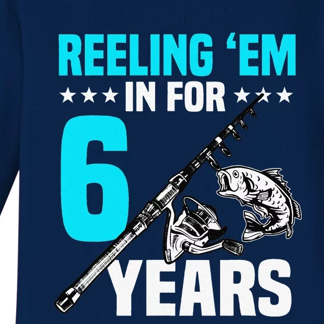 Reeling Em In For 6 Years Birthday 6th Bday Celebration Baby Long Sleeve Bodysuit