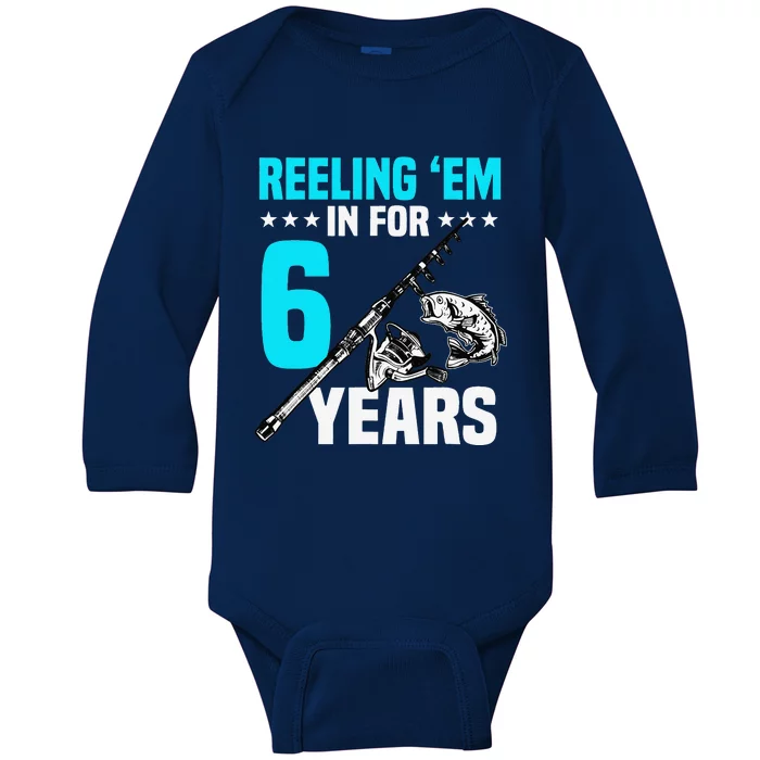 Reeling Em In For 6 Years Birthday 6th Bday Celebration Baby Long Sleeve Bodysuit