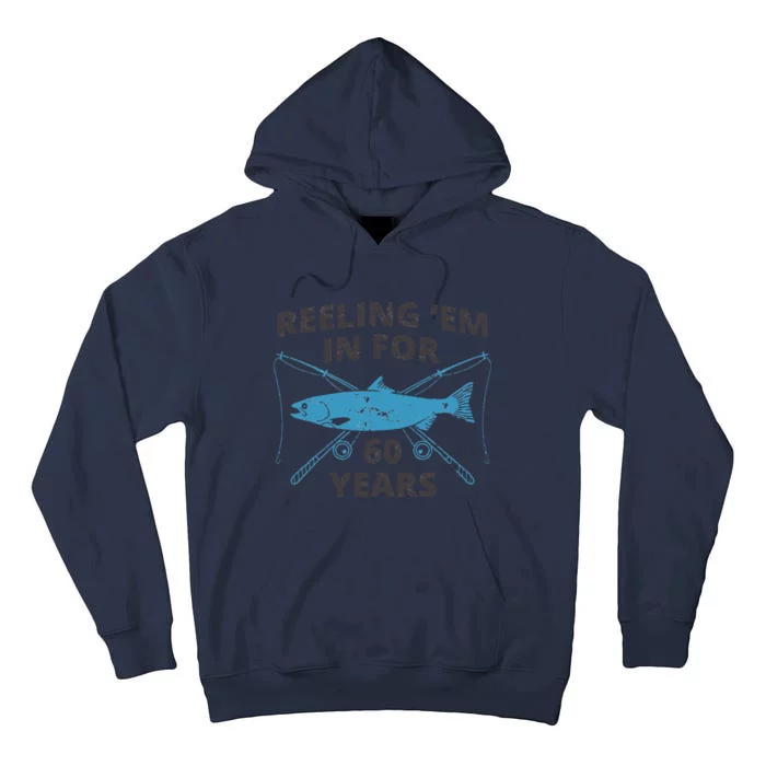 Reeling Em In For 60 Years 60th Birthday Fishing Gift Gift Tall Hoodie