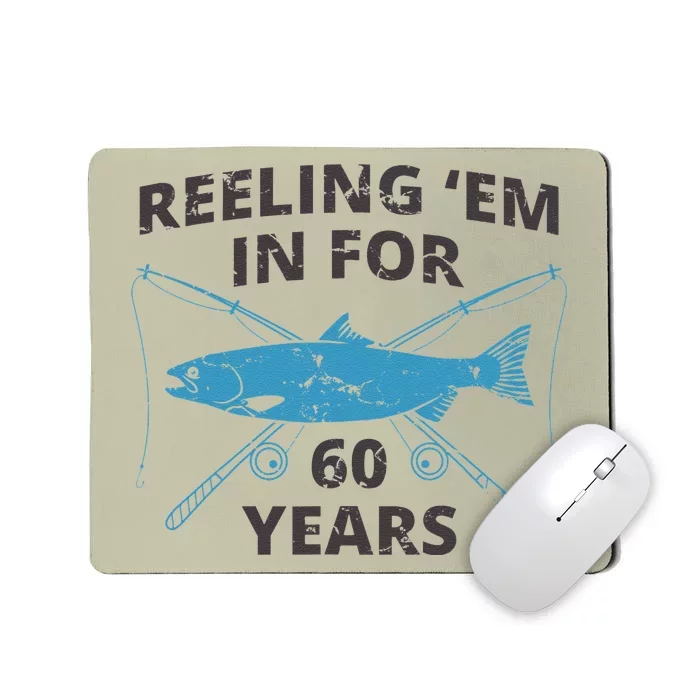 Reeling Em In For 60 Years 60th Birthday Fishing Gift Gift Mousepad