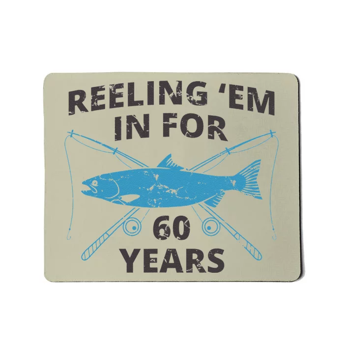 Reeling Em In For 60 Years 60th Birthday Fishing Gift Gift Mousepad