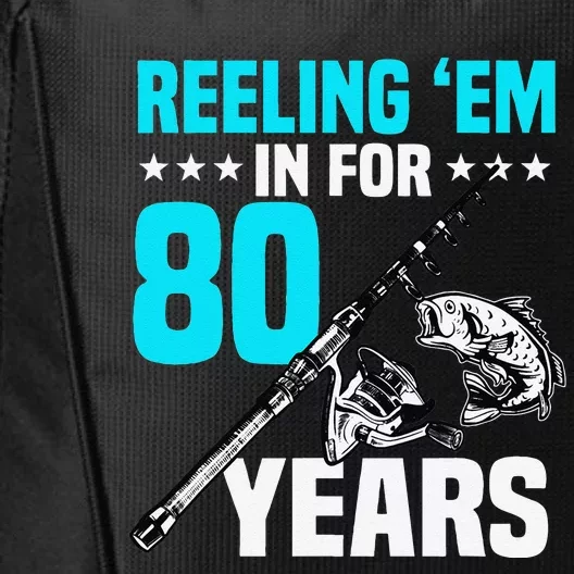 Reeling Em In For 80 Years Birthday 80th Bday Celebration City Backpack